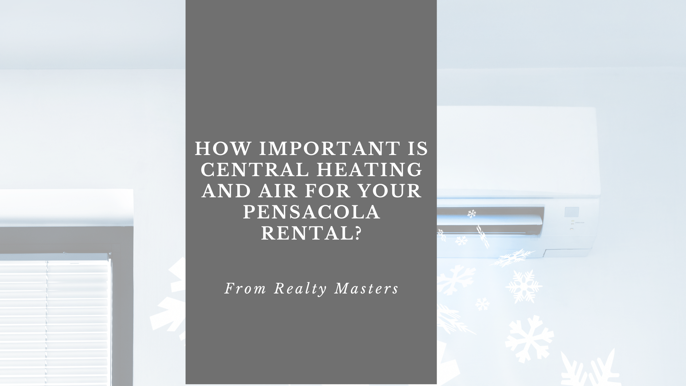 How Important is Central Heating and Air for your Pensacola Rental?